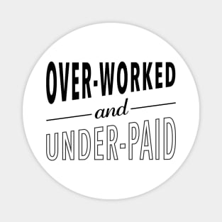 Overworked and Underpaid Magnet